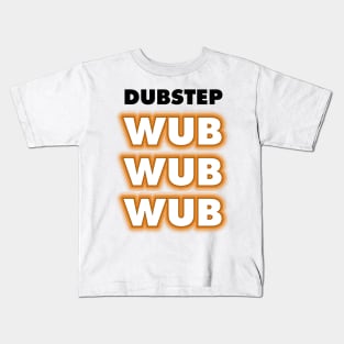 Dubstep Wub Wub Wub Kids T-Shirt